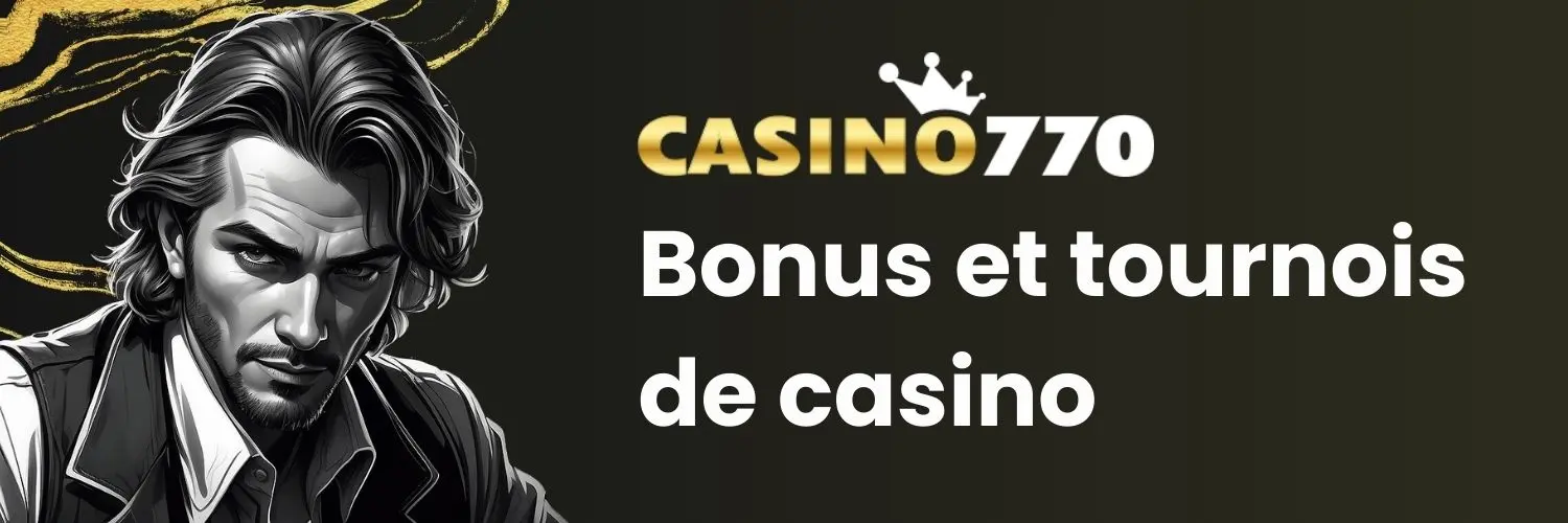 Bonus et turnois de 770 casino